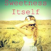 Sweetness Itself