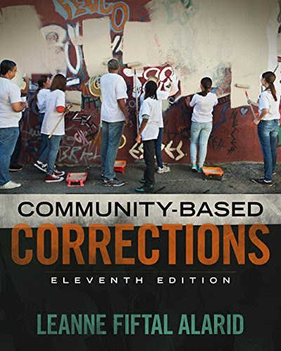 Community Based Corrections, by Leanne Fiftal Alarid