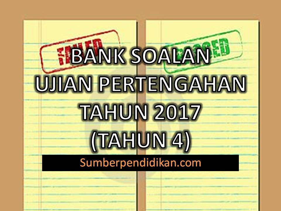 Bank Soalan Ujian Pertengahan Tahun bagi Tahun 4 2017 