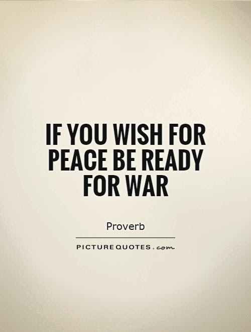 If You Wish For Peace Be Ready For War Picture Quotes