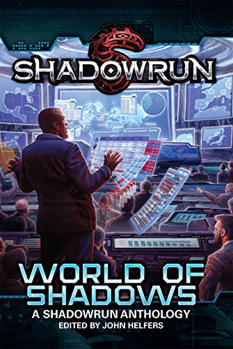 Shadowrun: World of Shadows (Shadowrun Anthology Book 2)By Michael A. Stackpole, Jennifer Brozek, Annie Bellet, Russell Zimmerman, Jason