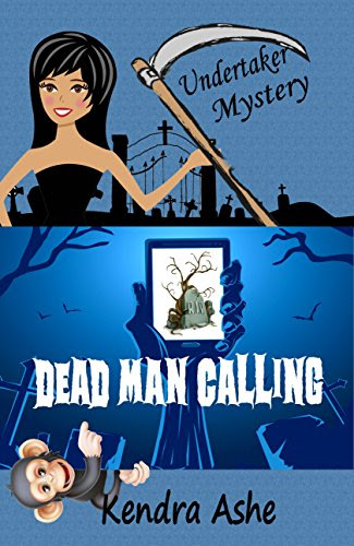 Dead Man Calling: An Undertaker Mystery (Undertaker Mysteries Book 1)By Kendra Ashe