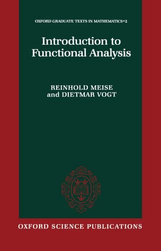 Introduction to Functional Analysis (Oxford Graduate Texts in Mathematics), by Reinhold Meise, Dietmar Vogt