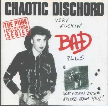 Chaotic Dischord - Very Fuckin' Bad / Goat Fuckin' Virgin Killerz From Hell - 1986/1988