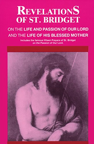 Revelations of St. Bridget: On the Life and Passion of Our Lord and the Life of His Blessed Mother, by St. Bridget of Sweden