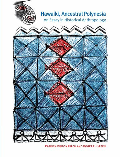 Hawaiki, Ancestral Polynesia: An Essay in Historical Anthropology, by Patrick Vinton Kirch, Roger C. Green
