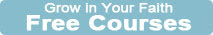 Grow in Your Faith. Free Courses.