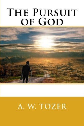 The Pursuit of God, by A. W. Tozer