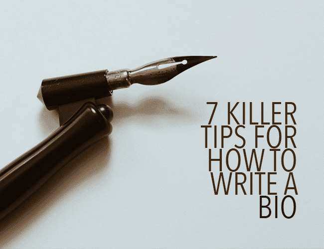 7 Killer Tips for How to Write a Bio