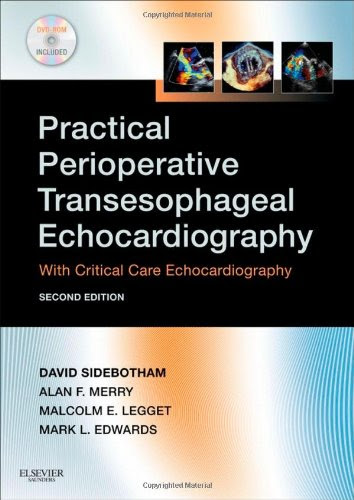 Practical Perioperative Transesophageal Echocardiography: Text with DVD-ROM, 2eBy David Sidebotham MD  MBChB  FANZCA, Alan Merry MD, Mal