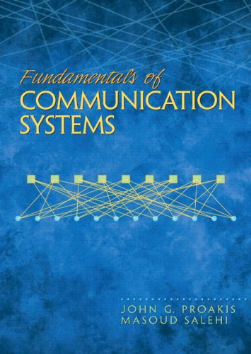 Fundamentals of Communication Systems, by John G. Proakis, Masoud Salehi Fundamentals of Communication Systems, by John G. Proakis, Masoud Salehi