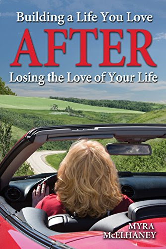 Building a Life You Love After Losing the Love of Your Life, by Myra McElhaney