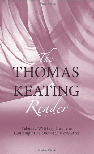 The Thomas Keating Reader: Selected Writings from the Contemplative Outreach Newsletter, by Thomas Keating