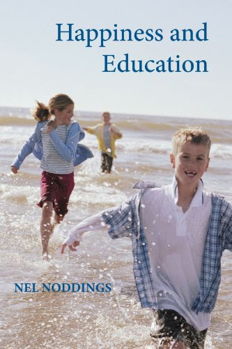 Happiness and EducationBy Nel Noddings