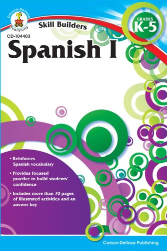 Spanish I, Grades K - 5 (Skill Builders)From Carson-Dellosa Publishing