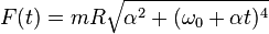 F(t) = mR \sqrt{\alpha^2 + (\omega_0 + \alpha t)^4}