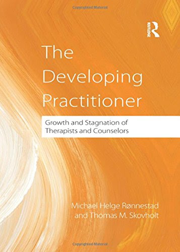 The Developing Practitioner: Growth and Stagnation of Therapists and Counselors, by Michael Helge Ronnestad, Thomas Skovholt