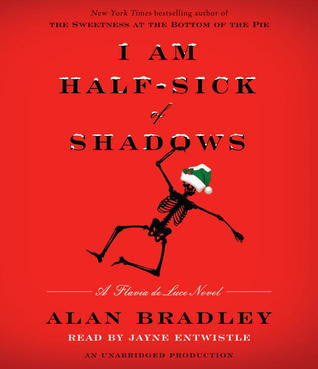 I Am Half-Sick of Shadows: A Flavia de Luce Novel