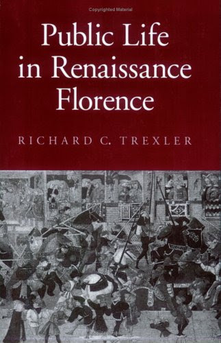 Public Life in Renaissance Florence (Cornell Paperbacks), by Richard C. Trexler