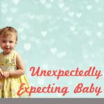 Unexpectedly Expecting Baby