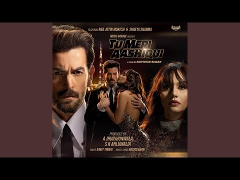 Tu Meri Aashiqui (feat. Neil Nitin Mukesh, Shreya Sharma)