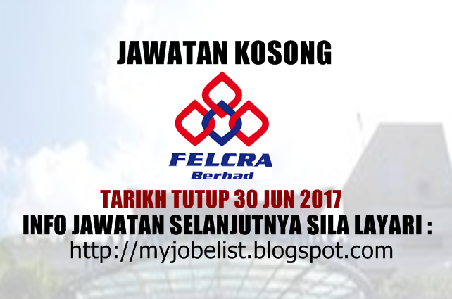 Jawatan Kosong di FELCRA Berhad - 30 Jun 2017