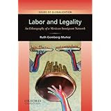 Labor and Legality: An Ethnography of a Mexican Immigrant Network (Issues of Globalization: Case Studies in Contemporary Anthropology)