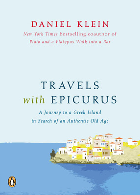 Travels with Epicurus: A Journey to a Greek Island in Search of a Fulfilled Life
