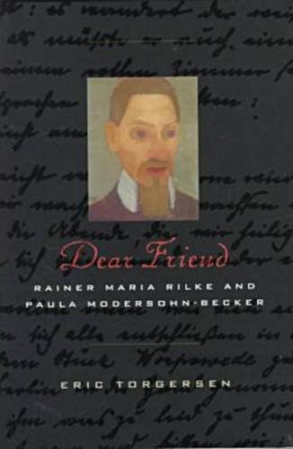 Dear Friend: Rainer Maria Rilke and Paula Modersohn-Becker