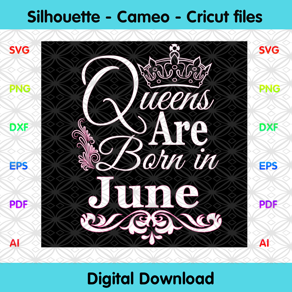 Download Queens Are Born In June Svg Birthday Svg June Birthday Svg June Que Designcutsvg