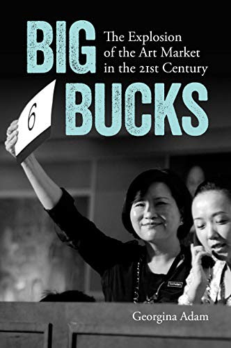 Big Bucks: The Explosion of the Art Market in the 21st Century (English
Edition)