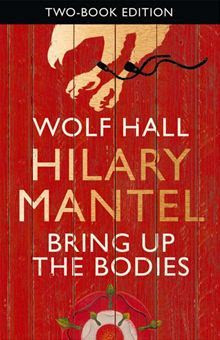 WOLF HALL / Bring Up the Bodies by Hilary Mantel ��� Reviews.