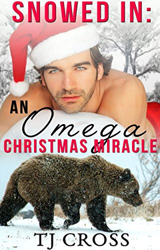 Snowed In: An Omega Christmas Miracle (M/M Gay Shifter Mpreg Holiday Paranormal Romance Short Story)By TJ Cross
