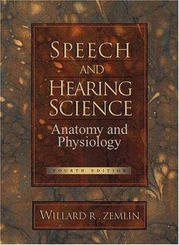 Speech and Hearing Science: Anatomy and Physiology (4th Edition)