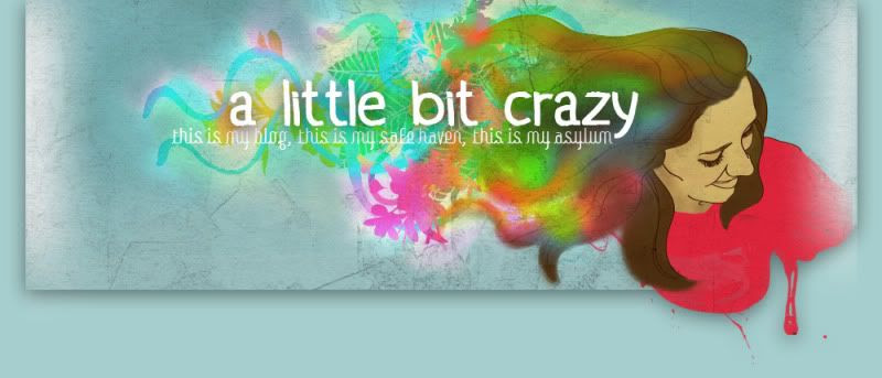 a little bit crazy