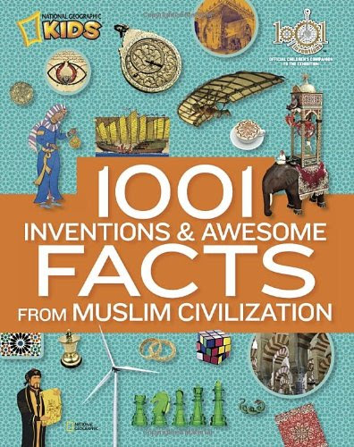 1001 Inventions and Awesome Facts from Muslim Civilization (National Geographic Kids), by National Geographic