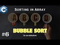 C++ : Lecture 6: Bubble Sort Algorithm : C++ Confusion Buster !