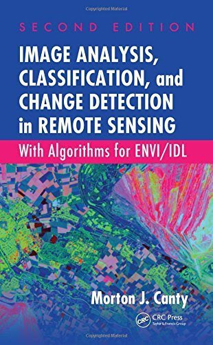 Image Analysis, Classification, and Change Detection in Remote Sensing: With Algorithms for ENVI/IDL, Second Edition 2nd edition