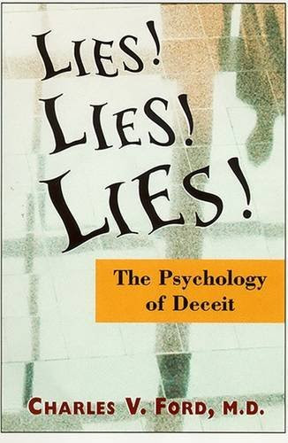 Lies! Lies!! Lies!!!: The Psychology of Deceit, by Dr Charles V Ford M.D.