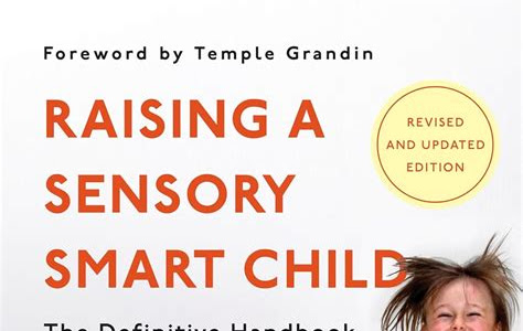 Free Read Raising a Sensory Smart Child: The Definitive Handbook for Helping Your Child with Sensory Processing Issues, Revised and Updated Edition PDF - ePub - Mobi PDF