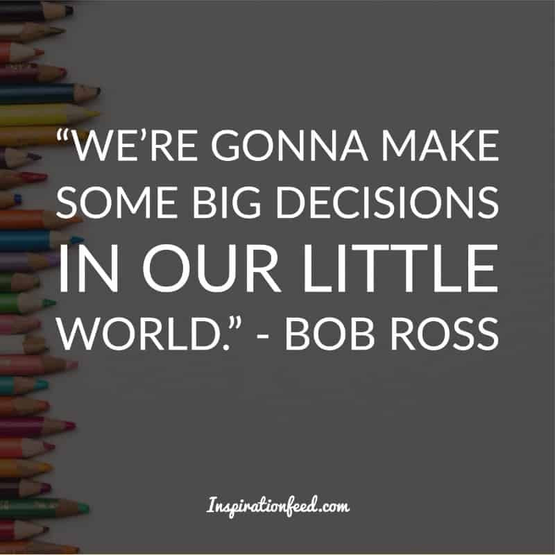25 Bob Ross Quotes About Life And Happiness Inspirationfeed