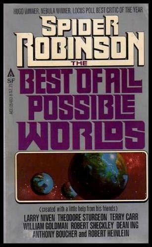The Best of All Possible Worlds, by Larry Niven, Theodore Sturgeon, Terry Carr, Robert Sheckley, Dean Ing, Anthony Boucher, Robert Heinlei