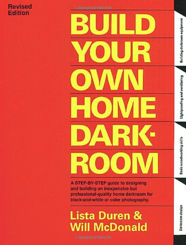 Build Your Own Home Darkroom, by Lista Duren, Wil McDonald, Will McDonald
