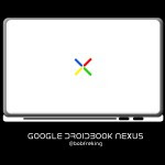Google DroidBook Nexus Laptop By Bob 
Freking, the MacBook Killer