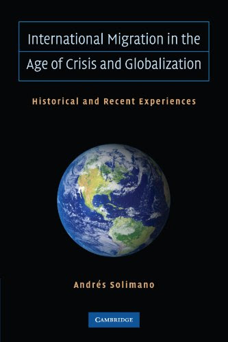 International Migration in the Age of Crisis and Globalization: Historical and Recent Experiences, by Dr Andrés Solimano