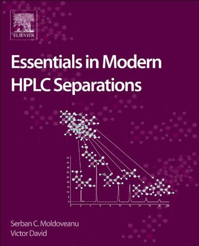 Essentials in Modern HPLC Separations, by Serban C. Moldoveanu, Victor David