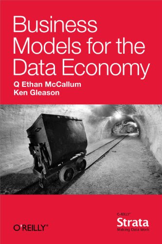 Business Models for the Data Economy, by Q. Ethan McCallum, Ken Gleason