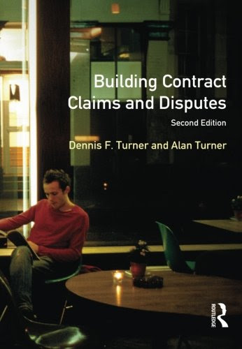 Building Contract Claims and Disputes (Chartered Institute of Building Professional), by Dennis F. Turner, Alan Turner