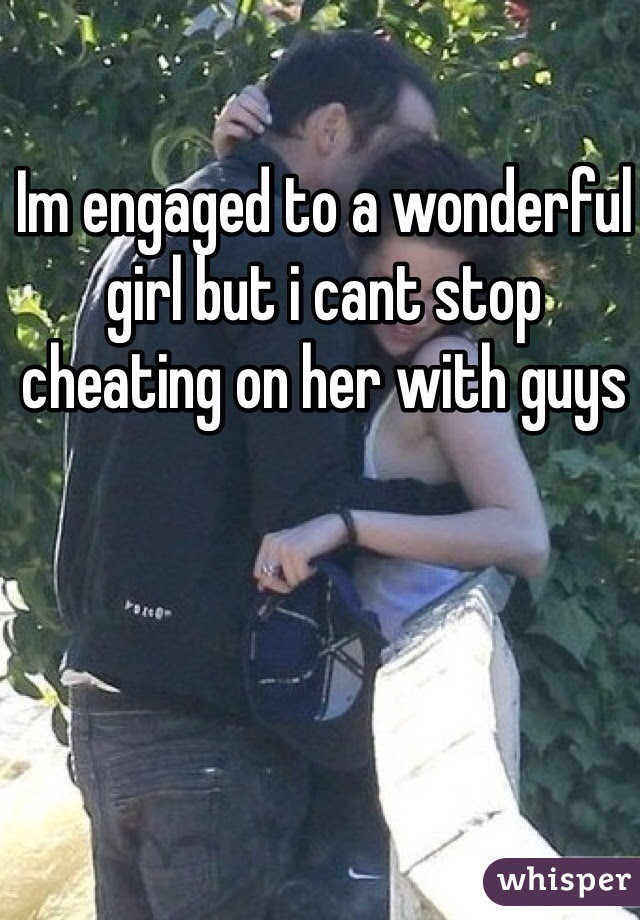 my fiancé, cheating, gay, confession, relationship problems, engaged