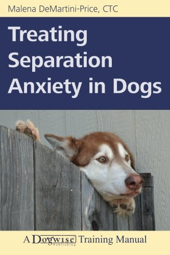 Treating Separation Anxiety in Dogs, by Malena Demartini-Price